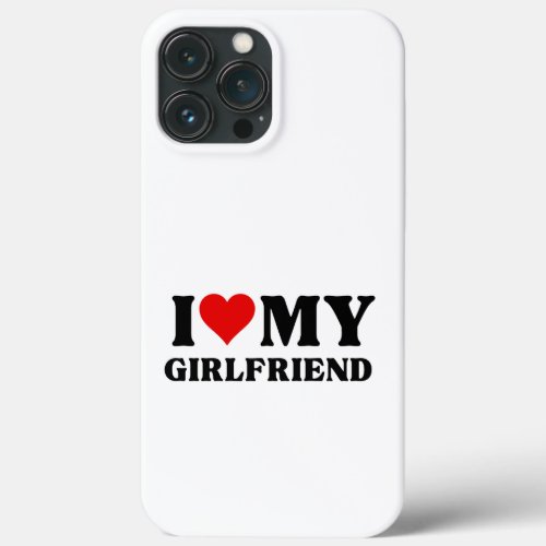 I Love My Girlfriend Gift For Boyfriend iPhone 13 Pro Max Case