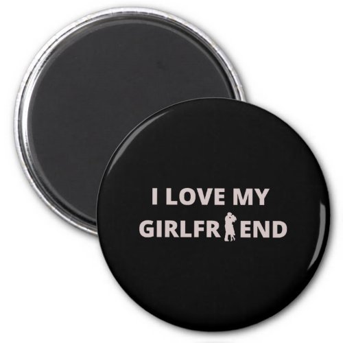 I love my girlfriend gift for lovers magnet