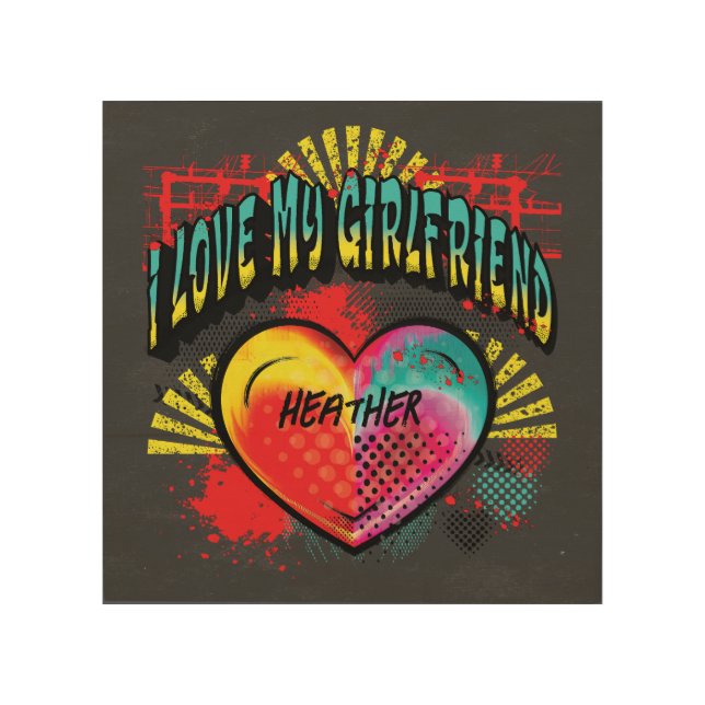 I Love My Girlfriend Graffiti Custom Name Wood Wall Art (Front)