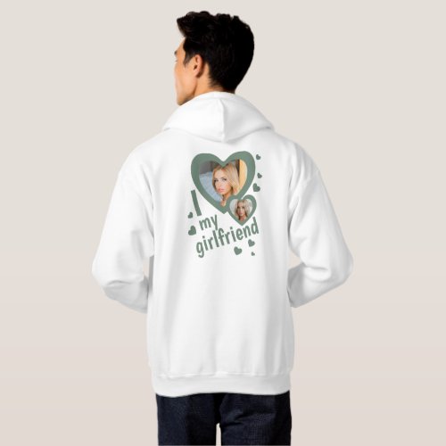 I love my Girlfriend Green photo front and back Hoodie