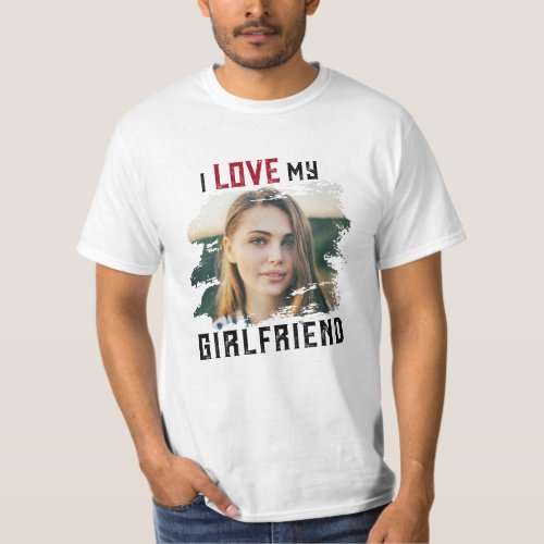 I Love My Girlfriend Grunge Custom Photo  T_Shirt