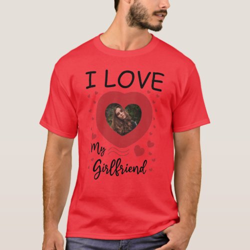 I Love My Girlfriend Heart Custom Photo T_Shirt