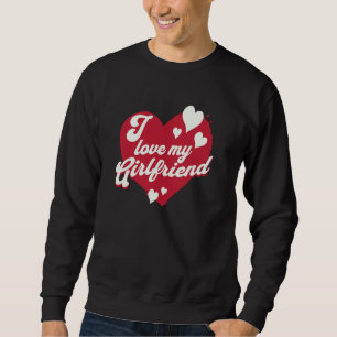 I love my Girlfriend Heart Partner Sweatshirt