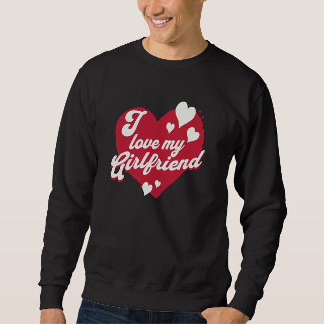 I love my Girlfriend Heart Partner Sweatshirt (Front)