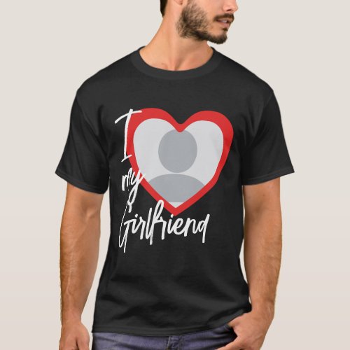 I love My Girlfriend Heart Photo T_Shirt