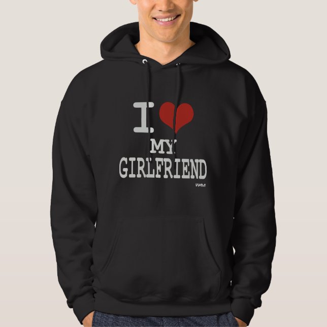 I love my girlfriend hoodie (Front)