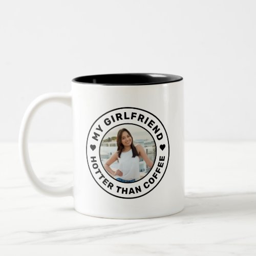 I Love My Girlfriend Hotter than Coffee Funny Two_Tone Coffee Mug