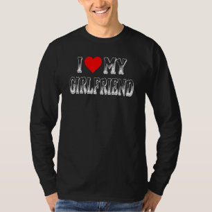 I Love My Girlfriend I Have A Girlfriend Best Gf T-Shirt