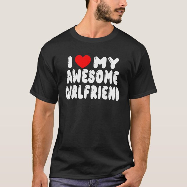 I Love My Girlfriend I Heart My Awesome Girlfriend T-Shirt (Front)