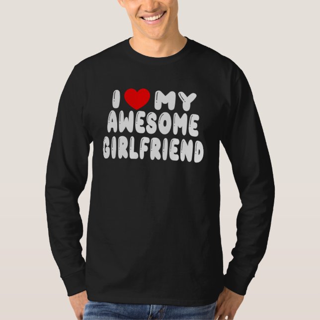 I Love My Girlfriend I Heart My Awesome Girlfriend T-Shirt (Front)
