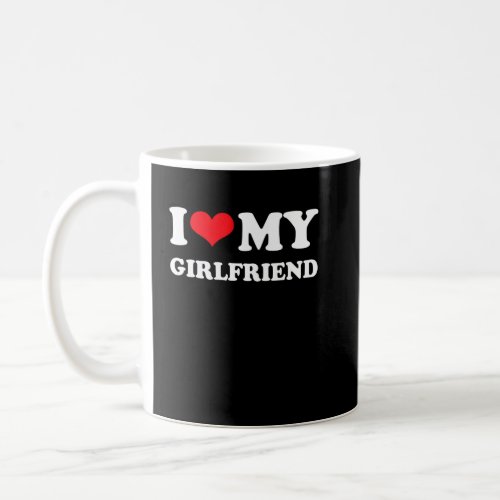 I Love My Girlfriend I Heart My Girlfrien Cool Des Coffee Mug
