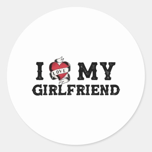 I Love My Girlfriend I Heart My Girlfriend Classic Round Sticker