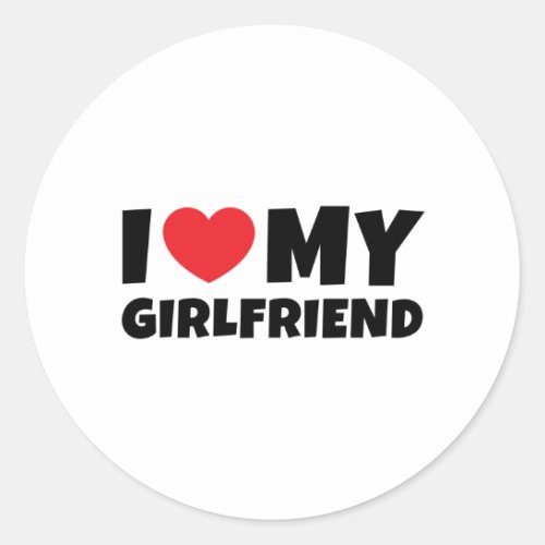 I Love My Girlfriend I heart my girlfriend Classic Round Sticker