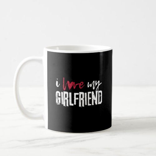 I love my girlfriend I Heart My Girlfriend Coffee Mug
