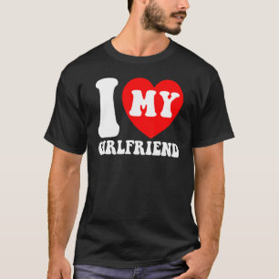 I Love My Girlfriend I Heart My Girlfriend Couple T-Shirt