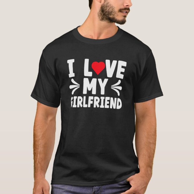 I Love My Girlfriend I Heart My Girlfriend Cute T-Shirt (Front)