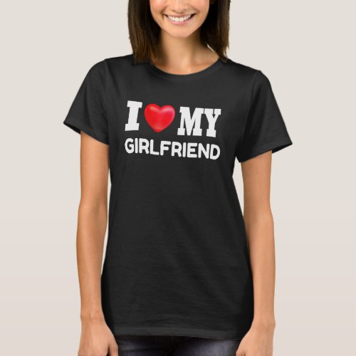 I Love My Girlfriend  I Heart My Girlfriend  Gf T_Shirt