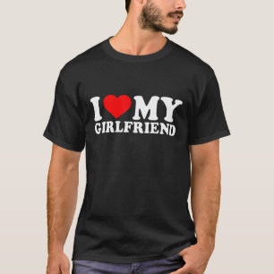 I Love My Girlfriend I Heart My Girlfriend GF T-Shirt