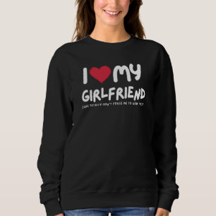 I Love My Girlfriend I Heart My Girlfriend Sweatshirt