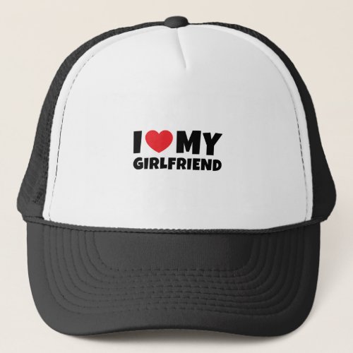 I Love My Girlfriend I heart my girlfriend Trucker Hat