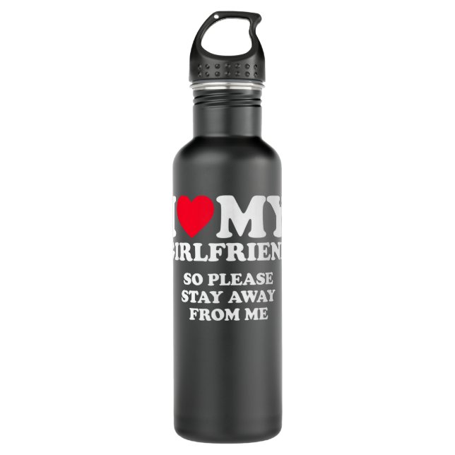 I Love My Girlfriend I Love My Girlfriend So Stay  Stainless Steel Water Bottle (Front)