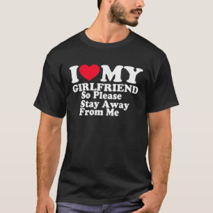 I Love My Girlfriend I Love My Hot Girlfriend So S T-Shirt