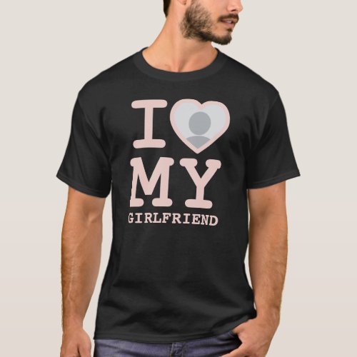 I Love My Girlfriend More Than Ever Photo Pink T_Shirt