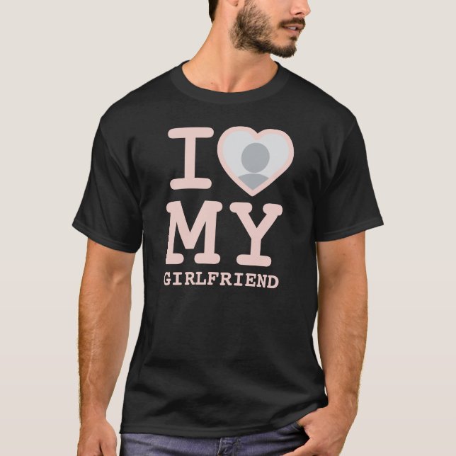 I Love My Girlfriend More Than Ever Photo Pink T-Shirt (Front)
