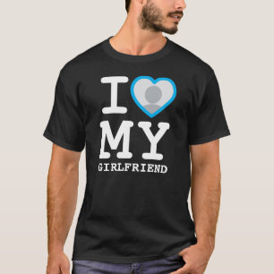 I Love My Girlfriend More Than Ever Photo T-Shirt