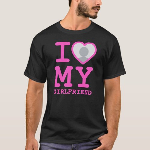 I Love My Girlfriend More Than Ever Photo T_Shirt