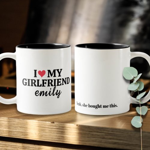 I Love My Girlfriend Name Custom Funny Boyfriend  Two_Tone Coffee Mug