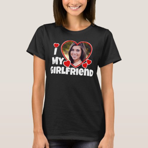 I Love My Girlfriend Personalize Photo Dark T_Shirt