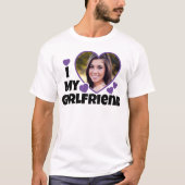 I Love My Girlfriend Personalize Photo T-Shirt (Front)