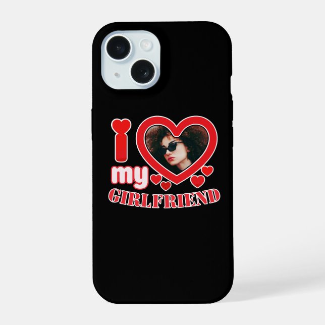 I Love My Girlfriend Personalized iPhone 15 Case (Back)
