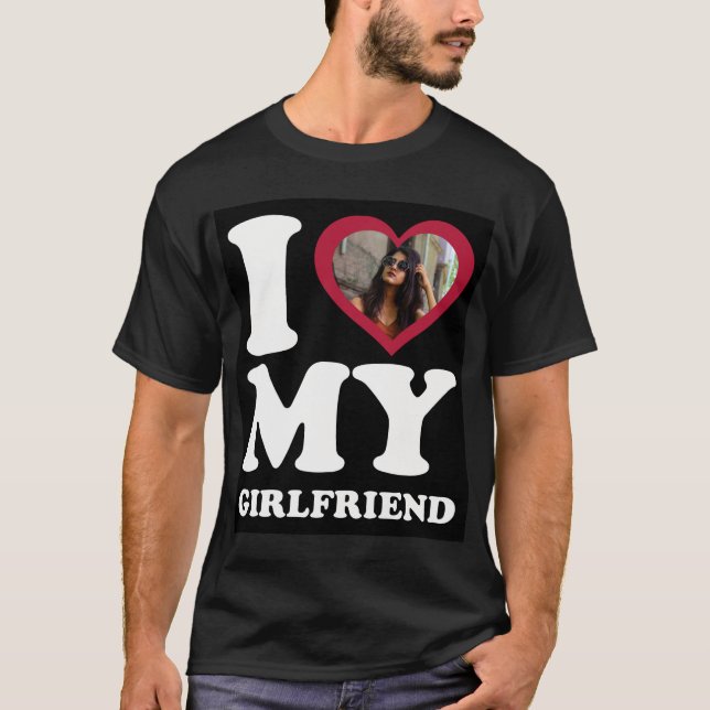 I Love My Girlfriend - Personalized Photo Black  T-Shirt (Front)