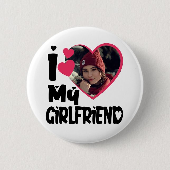 I Love My Girlfriend Personalized Photo Button (Front)