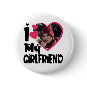 I Love My Girlfriend Personalized Photo Button
