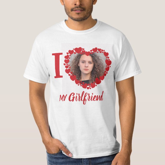 I Love My Girlfriend Personalized Photo Funny  T-Shirt (Front)