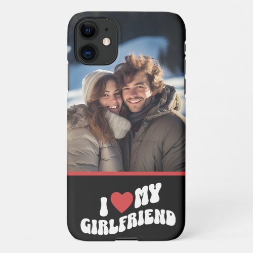 I Love My Girlfriend Personalized Photo  iPhone 11 Case