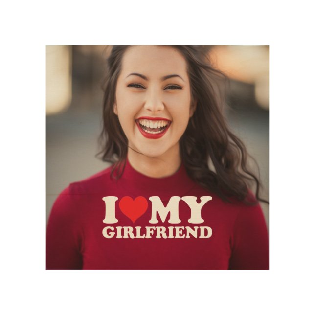 I Love My Girlfriend Personalized Photo Keepsake Wood Wall Art (Front)