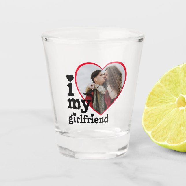 I Love My Girlfriend Personalized Photo Shot Glass (Front)