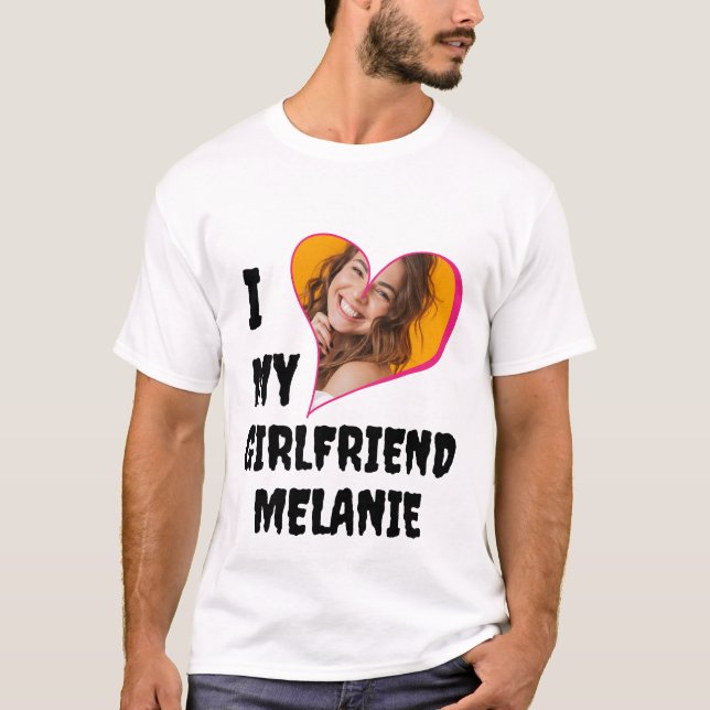 I Love My Girlfriend personalized photo T-Shirt (Front)