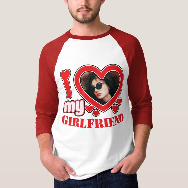 I Love My Girlfriend Personalized Photo Text T-Shirt (Front)