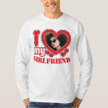 I Love My Girlfriend Personalized Photo Text T-Shirt<br><div class="desc">I Love My Girlfriend Personalized Photo and Text</div>