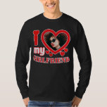 I Love My Girlfriend Personalized T-Shirt<br><div class="desc">I Love My Girlfriend Personalized Photo and Text</div>
