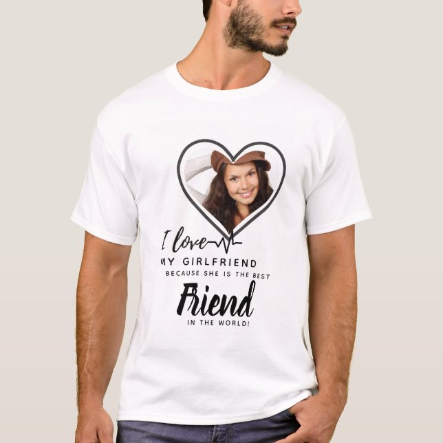 I LOVE MY GIRLFRIEND  Photo BEST FRIEND Gift T-Shirt (Front)