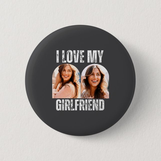 I Love My Girlfriend Photo Funny Boyfriend Gift  Button (Front)