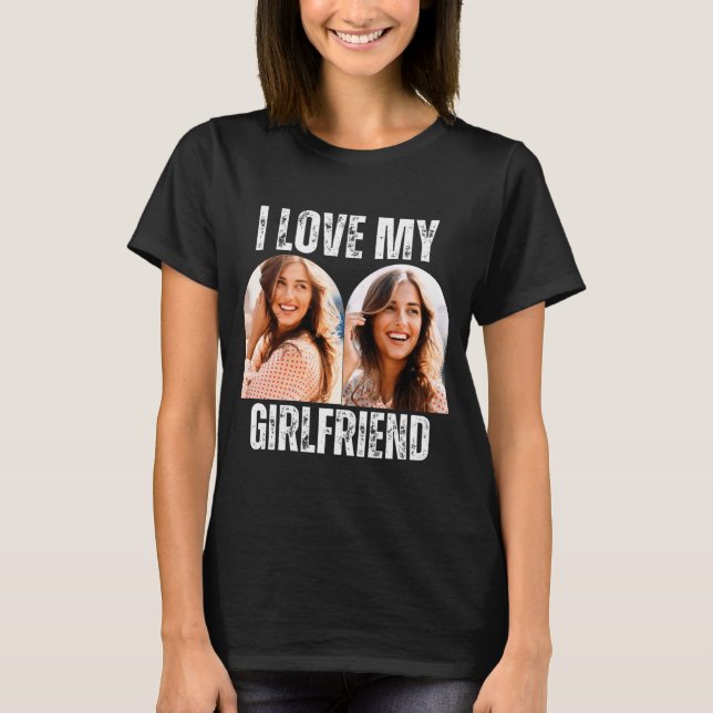 I Love My Girlfriend Photo Funny Boyfriend Gift  T-Shirt (Front)