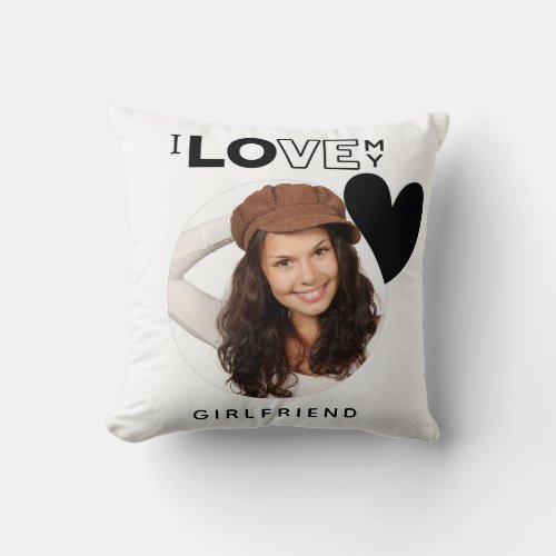 I LOVE MY GIRLFRIEND  Photo Gift Personalized Thro Throw Pillow