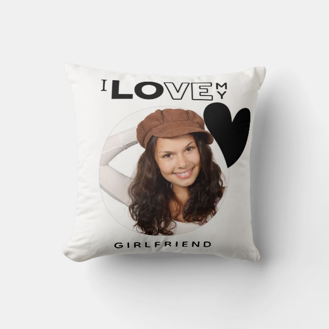 I LOVE MY GIRLFRIEND  Photo Gift Personalized Thro Throw Pillow (Front)